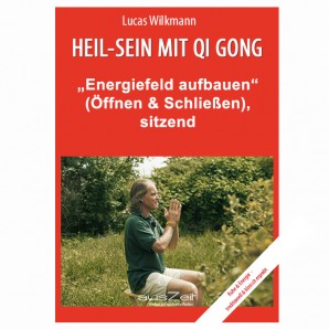 Wilkmann, Lucas - Qi Gong GRUNDÜBUNGEN - „Herz- & Nieren-Meridian harmonisieren“ - sitzend