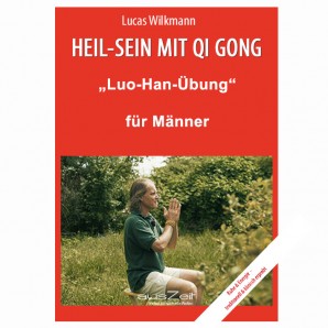 Wilkmann, Lucas - Qi Gong ÜBUNGEN - „Luo-Han-Übung“ für Männer