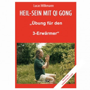 Wilkmann, Lucas - Qi Gong ÜBUNGEN - „Übung für den 3-Erwärmer“