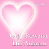 Lady Rowena - Die Ankunft