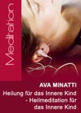 Ava Minatti - Heilung für das Innere Kind - Heilmeditation