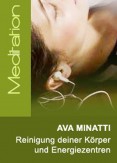 Ava Minatti - Reinigung deiner Körper und deiner Energiezentren